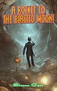 A Rocket to the Blasted Moon!