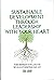 Sustainable Development Through Leadership With Your Heart by Sri Urip