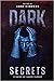 Dark Secrets