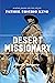 Desert Missionary: A Novel ...