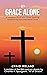 By Grace Alone: A Heartfelt...