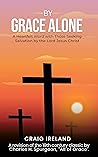By Grace Alone: A...