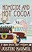 Homicide and Hot Cocoa (Coffee Truck Cozy Mysteries Book 4) by Justine Maxwell