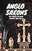 ANGLO SAXONS: The world 499...