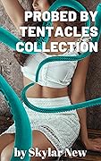 Probed by Tentacles Collection: A Bundle of Forbidden Short Stories About Fertile Earthlings