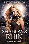 Shadow's Ruin (Shadow Falls, #5)