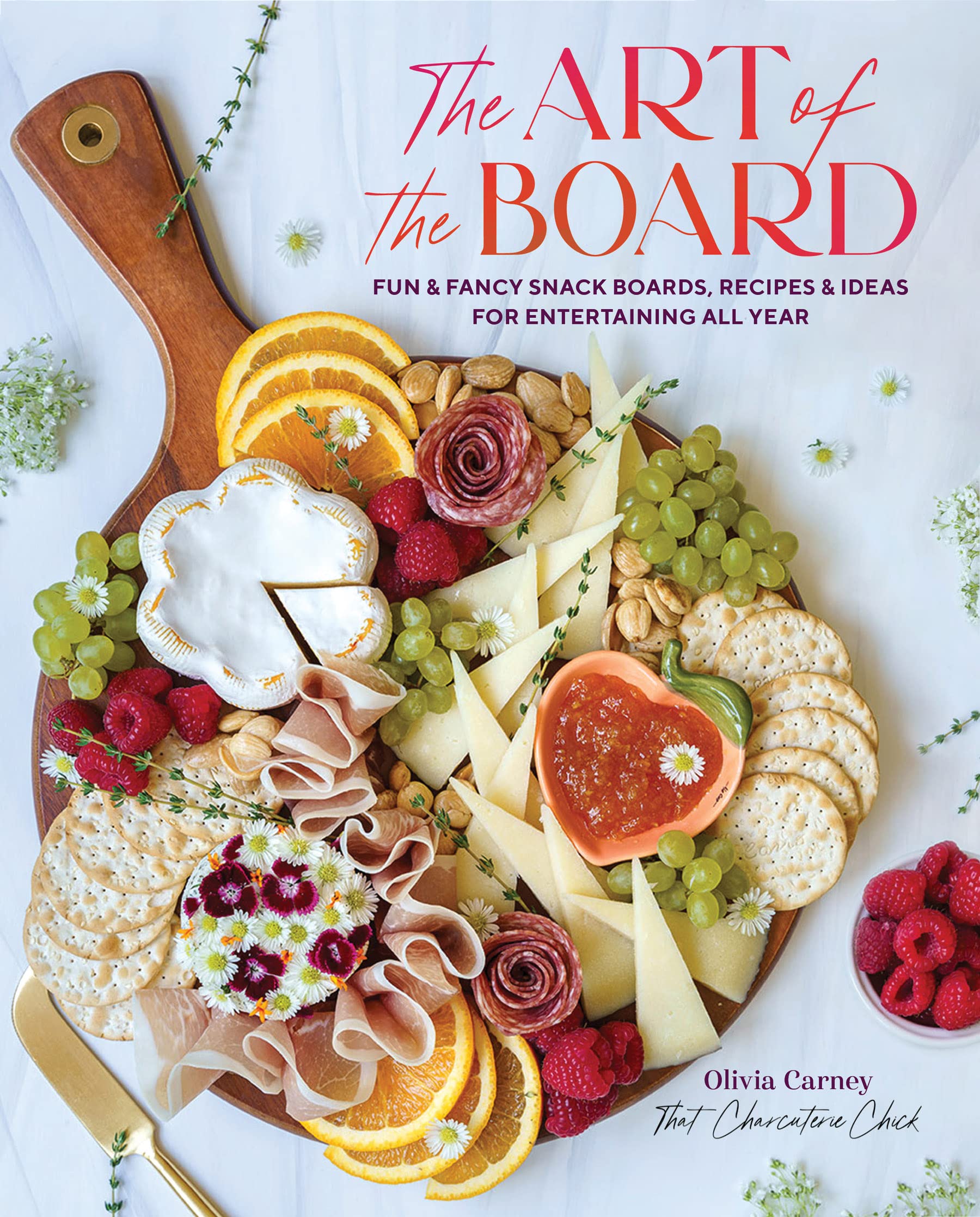 The Art of the Board: Fun & Fancy Snack Boards, Recipes & Ideas for Entertaining All Year (Kindle Edition)