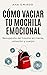 Cómo vaciar tu mochila emocional: Recupérate del trauma en mente, emoción y cuerpo