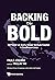 Backing the Bold: A Primer ...