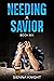 Needing A Savior (Book 6)