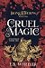 Cruel Magic: A Victorian Faerie Tale (Iron & Thorns Gaslamp Fantasy)