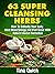 63 Super Cleansing Herbs: H...