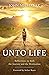 Unto Life: Reflections on B...