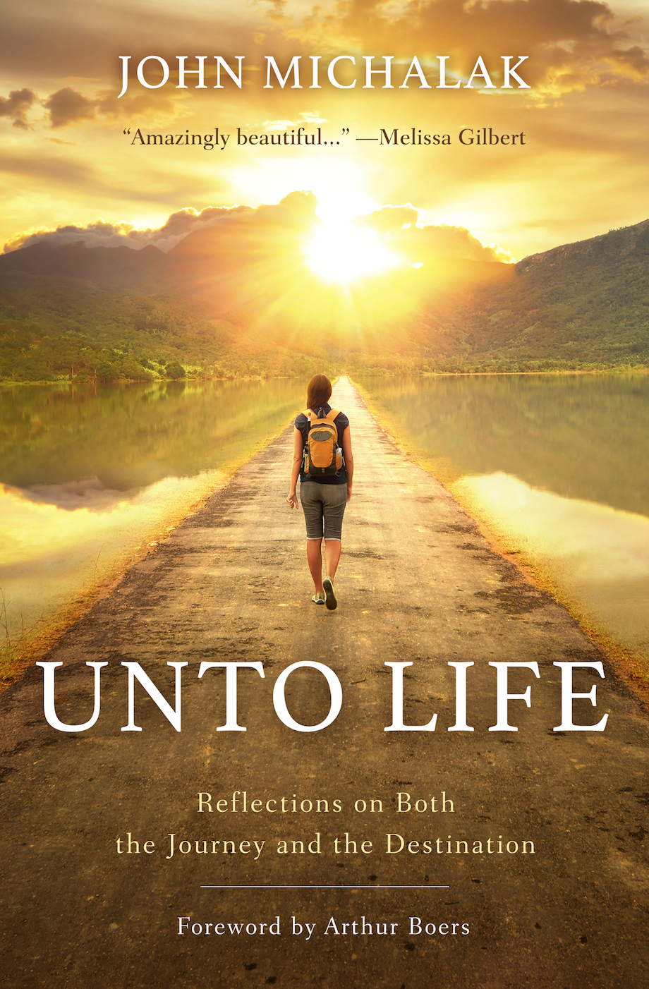 Unto Life: Reflections on Both the Journey and the Destination