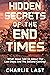 HIDDEN SECRETS OF THE END TIMES by Charlie Last