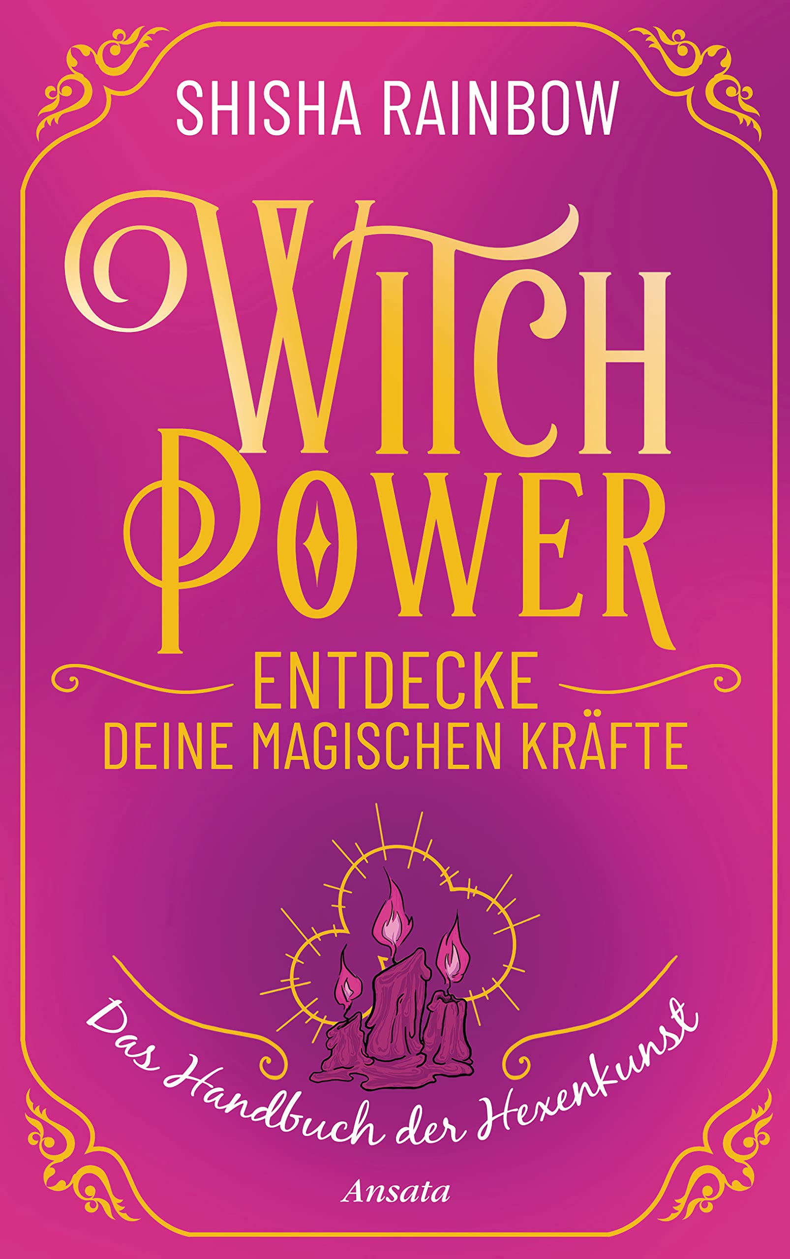WitchPower – Entdecke deine magischen Kräfte: Das Handbuch der Hexenkunst (German Edition)