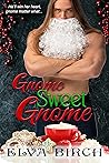 Gnome Sweet Gnome by Elva Birch