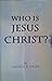 Who Is Jesus Christ?