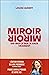 Miroir, Miroir dis-moi ce que je vaux vraiment (édition premium): L'édition premium du livre phénomène, prenez enfin le pouvoir de votre vie !