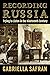 Recording Russia: Trying to Listen in the Nineteenth Century