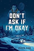 Don’t Ask If I’m Okay