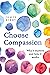 Choose Compassion: Why it matters and how it works