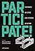 Participate!: Portraits of Cities and Citizens in Action