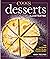 Desserts Illustrated: The Ultimate Guide to All Things Sweet 600+ Recipes (Cook's Illustrated)