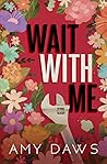 Wait With Me