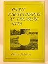 Spirit Photographs at Treasure Sites by Chester H. Heath