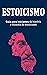 Estoicismo: Um Guia para Pr...