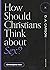 How Should Christians Think...
