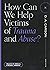 How Can We Help Victims of Trauma and Abuse? (Questions for Restless Minds)