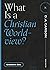 What Is a Christian Worldview? (Questions for Restless Minds)