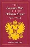 The Economic Rise of the Habsburg Empire: 1750-1914 The Economic Rise of the Habsburg Empire: 1750-1914