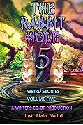 The Rabbit Hole Volume 5, Weird Stories: Just...Plain...Weird