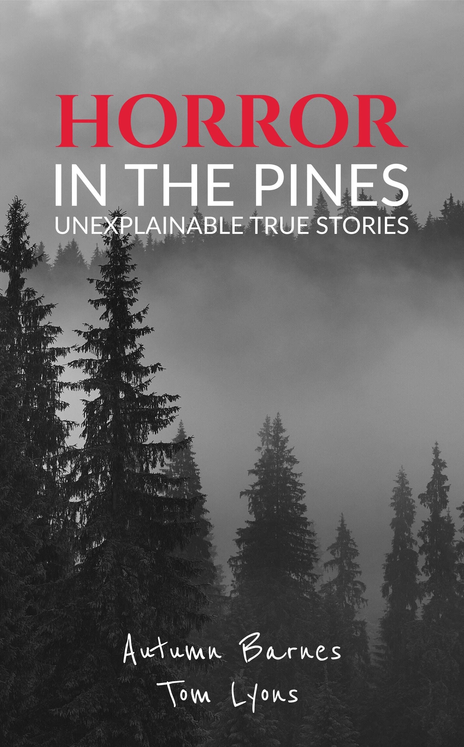 Horror in the Pines: Unexplainable True Stories (Kindle Edition)