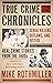 True Crime Chronicles, Volume One by Mike Rothmiller