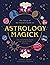 Astrology Magick by Lindsay Squire