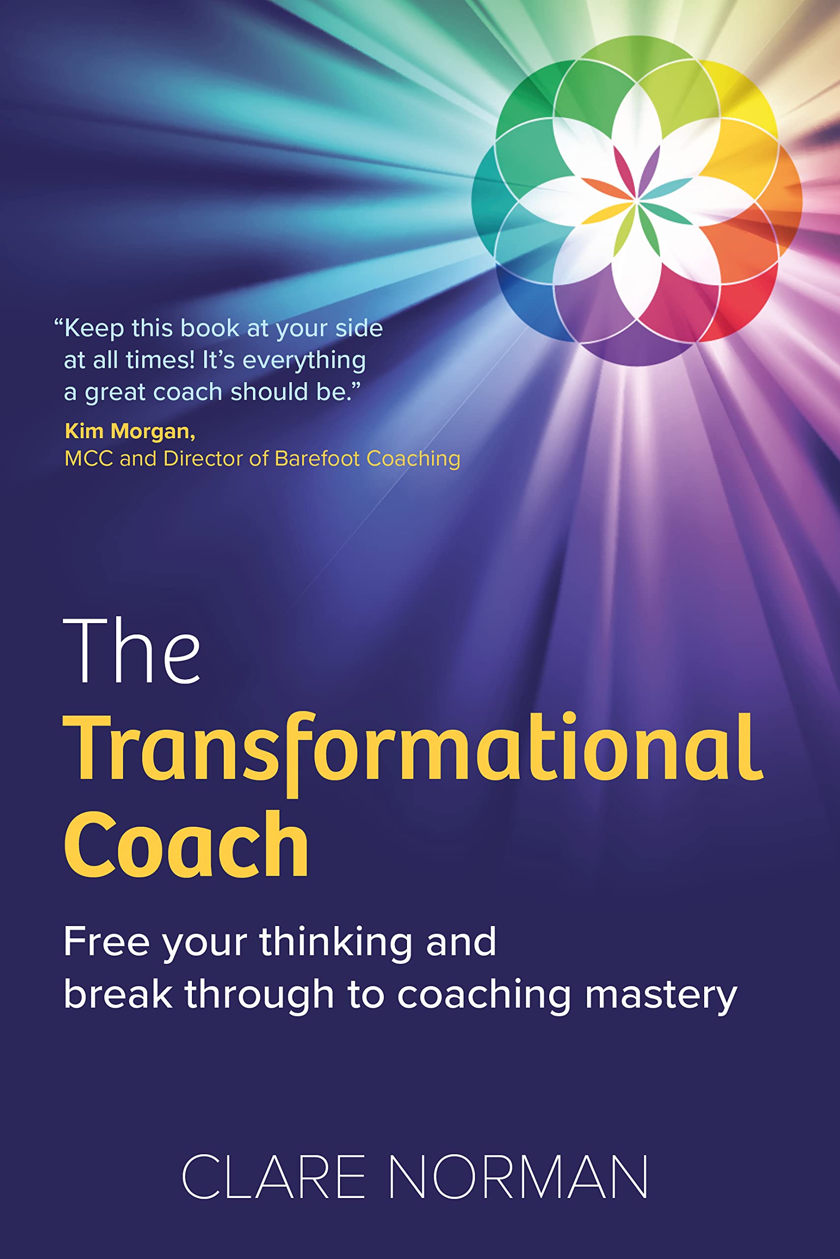 The Transformational Coach: Free Your Thinking and Break Through to Coaching Mastery (Kindle Edition)