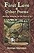 First Love & Other Poems: M...