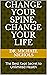 Change Your Spine, Change Your Life by Dr. Michael Nichols