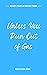 Unless You Run Out of Gas (...