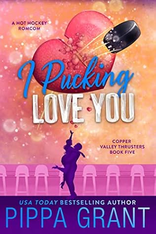I Pucking Love You (The Copper Valley Thrusters #5)