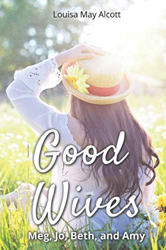 Good Wives: Meg, Jo, Beth, and Amy