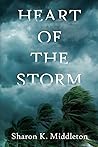 Heart of the Storm by Sharon K. Middleton Heart of the Storm by Sharon K. Middleton