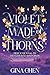 Violet Made of Thorns: Dem Schicksal zu trotzen hat seinen Preis (Violet Made of Thorns, #1)