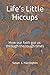Life’s Little Hiccups: How ...