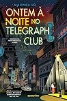 Ontem à Noite no Telegraph Club by Malinda Lo