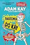 Anatomia do Kay by Adam Kay
